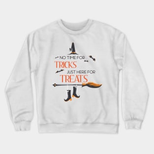 No Time For Tricks Just Here For Treats, Happy Halloween, Halloween Gifts Crewneck Sweatshirt